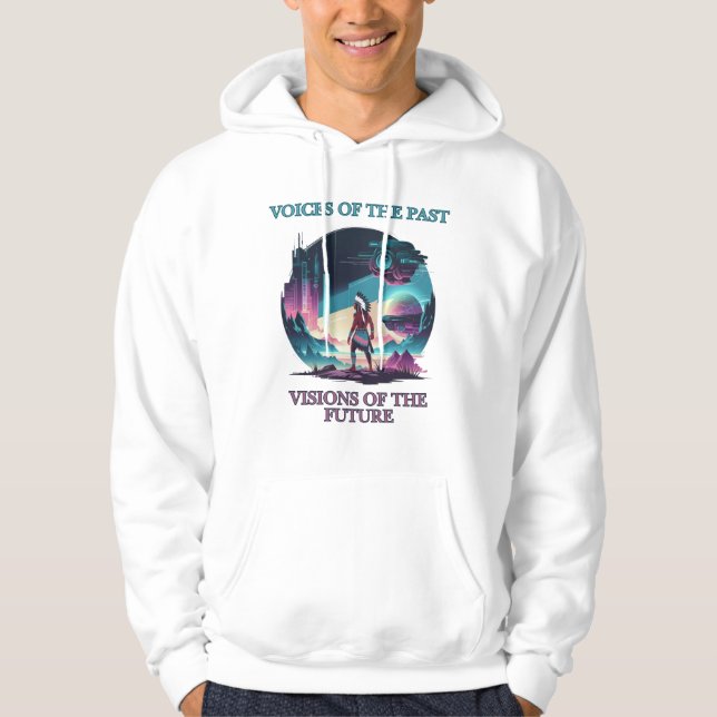 Voices of the Past, Visions of the Future Hoodie (Front)