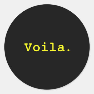 Voila. Fun French Fashion Inspired Quote Classic Round Sticker