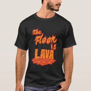 Volcanologist Geologist The Floor Is Lava Volcanoe T-Shirt