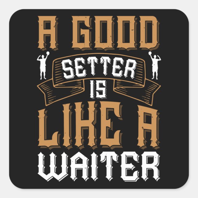 Volleyball - A Good Setter Like A Waiter Square Sticker (Front)