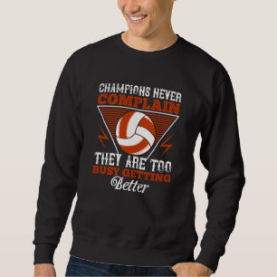 Volleyball - Champions Never Complain Sweatshirt