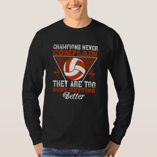 Volleyball - Champions Never Complain T-Shirt
