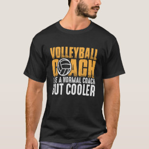 Volleyball Coach Like A Normal Coach But Cooler  2 T-Shirt