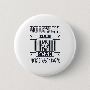 Volleyball Dad Scan for Payment Funny Shirt Design 2 Inch Round Button