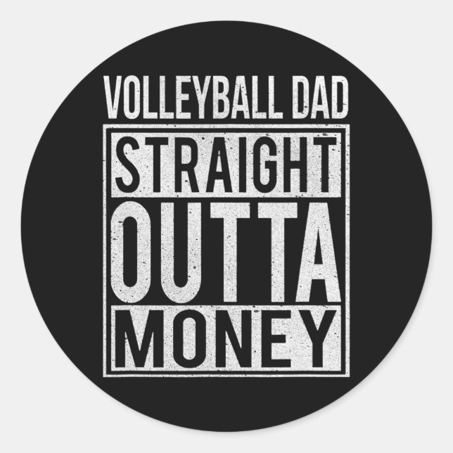 Volleyball Dad Straight Outta Money Funny Classic Round Sticker (Front)