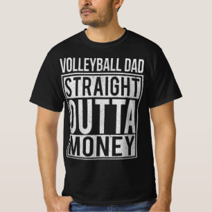 Volleyball Dad Straight Outta Money I Fun T-Shirt