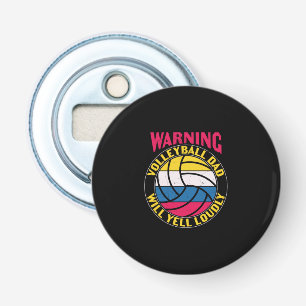Volleyball Dad Will Yell Loudly Bottle Opener