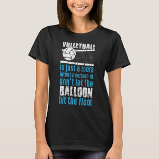 Volleyball Don't Let The Balloon Hit The Floor 2 T-Shirt