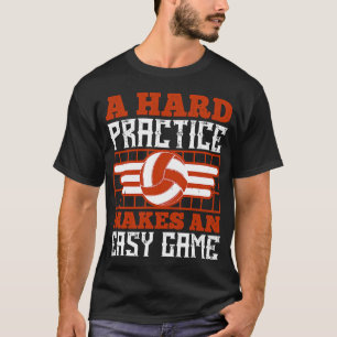 Volleyball For A Hard Practice Men and Women T-Shirt