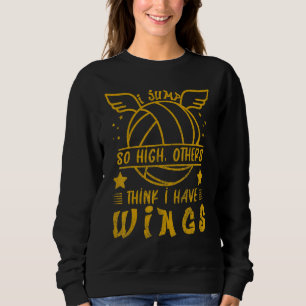 Volleyball For Men And Women Others Think I Have W Sweatshirt