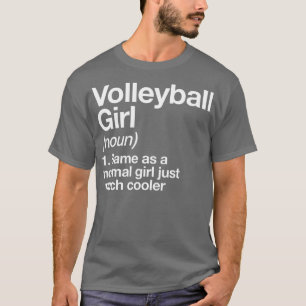 Volleyball Girl Definition Funny  Sassy Sports  T-Shirt