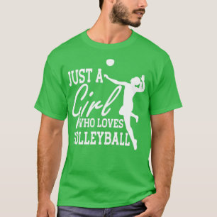 Volleyball Girl Just a Girl who loves volleyball w T-Shirt
