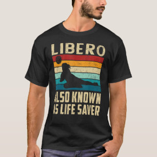 Volleyball Girl Player Libero Also Known As Life S T-Shirt