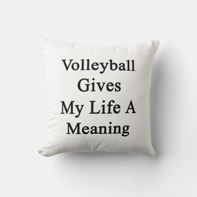 Volleyball Gives My Life A Meaning Throw Pillow (Front)