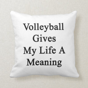 Volleyball Gives My Life A Meaning Throw Pillow