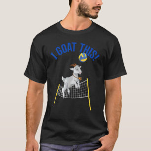 Volleyball I Goat This Goat  Beach Volleyball 1 T-Shirt