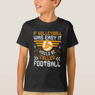 Volleyball - If Volleyball Was Easy T-Shirt
