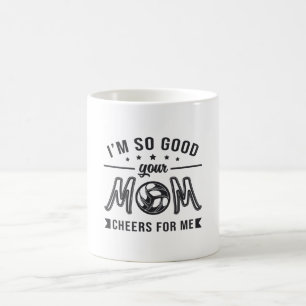 Volleyball I'm So Good Your Mom Cheers Player Team Coffee Mug