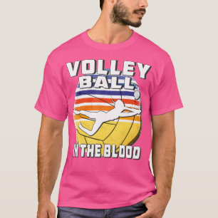 Volleyball In Blood Sport Volleyball Player T-Shirt