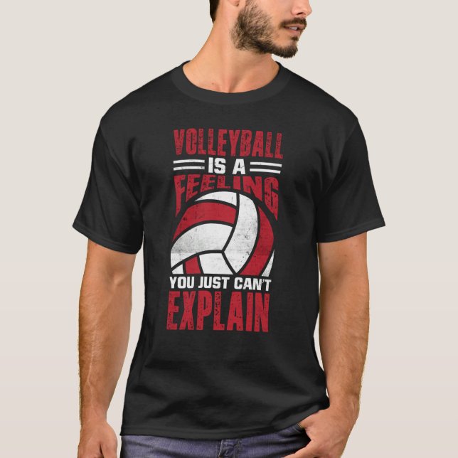 Volleyball Is A Feeling You Just Can't Explain  5 T-Shirt (Front)