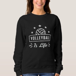 Volleyball Is Life Sports Beach Volleyball Player Sweatshirt