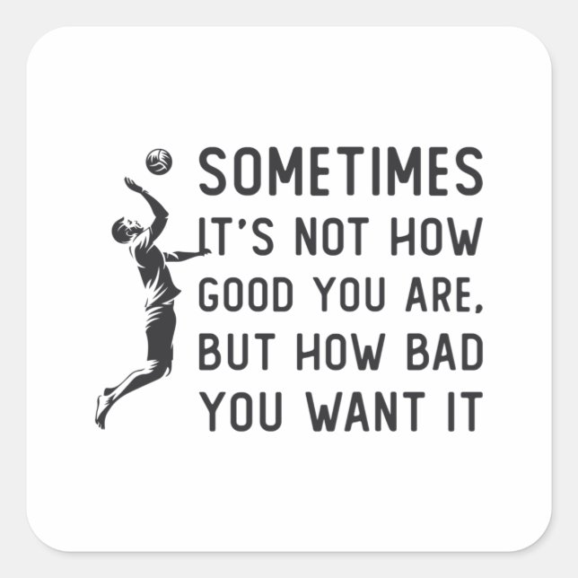 Volleyball It's Not How Good Volleyball Team Gift Square Sticker (Front)