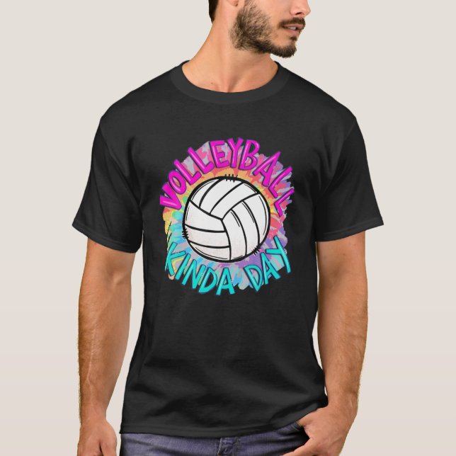 Volleyball Kinda Day Tie Dye Love Volleyball Game T-Shirt (Front)