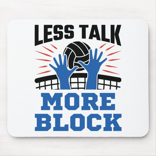 Volleyball Middle Block Less Talk More Block Mouse Pad (Front)