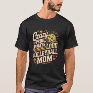 Volleyball Mom Crazy Proud Loud Always Sports Moth T-Shirt