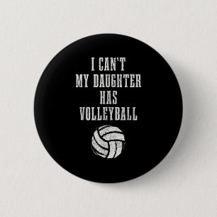 Volleyball Mom Dad I Can't Daughter Hast Volleybal 2 Inch Round Button