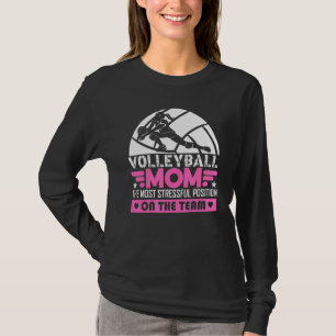 Volleyball Mom The Most Stressful Position On The T-Shirt