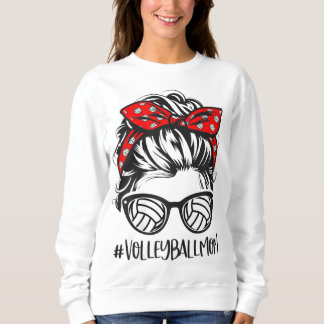 Volleyball Mom Volleyball Lover Mothers Day Messy  Sweatshirt