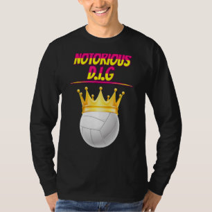 Volleyball Notorious D I G  Quote Sarcastic T-Shirt