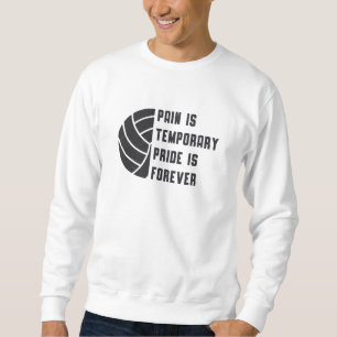 Volleyball Pain Is Temporary Beach Player Gift Sweatshirt