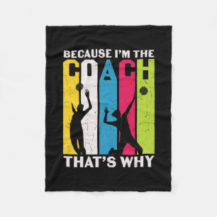 Volleyball Player   Because I Am The Coach Fleece Blanket