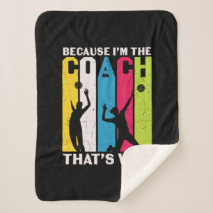 Volleyball Player   Because I Am The Coach Sherpa Blanket