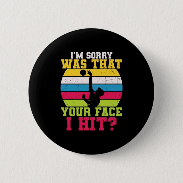 Volleyball Player | I Am Sorry Was That Your Face 2 Inch Round Button (Front)
