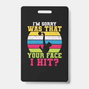 Volleyball Player   I Am Sorry Was That Your Face Badge