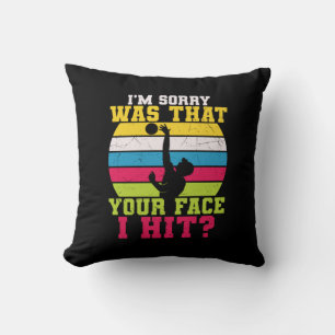 Volleyball Player I Am Sorry Was That Your Face Throw Pillow