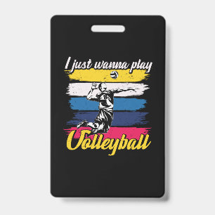 Volleyball Player   I Just Wanna Play Volleyball Badge