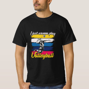 Volleyball Player I Just Wanna Play Volleyball T-Shirt