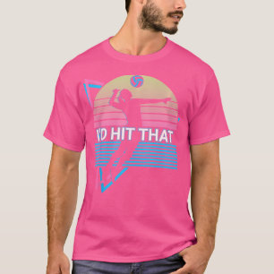 Volleyball Player Retro I'D Hit That T-Shirt
