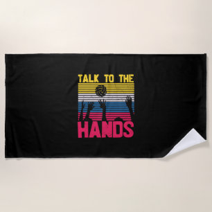 Volleyball Player   Talk To The Hands Beach Towel
