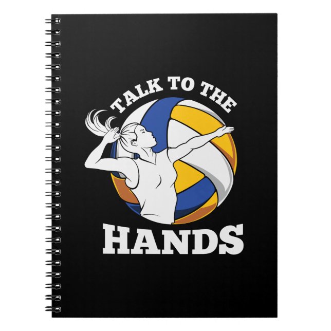 Volleyball Player | Talk To The Hands Notebook (Front)
