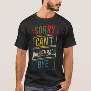 Volleyball Player Team Retro Vintage Sorry Can't V T-Shirt