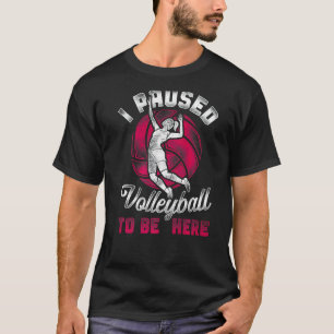 Volleyball Player Team Vintage I Paused Volleyball T-Shirt