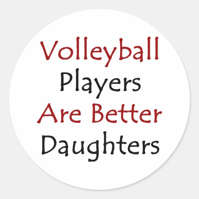 Volleyball Players Are Better Daughters Classic Round Sticker (Front)