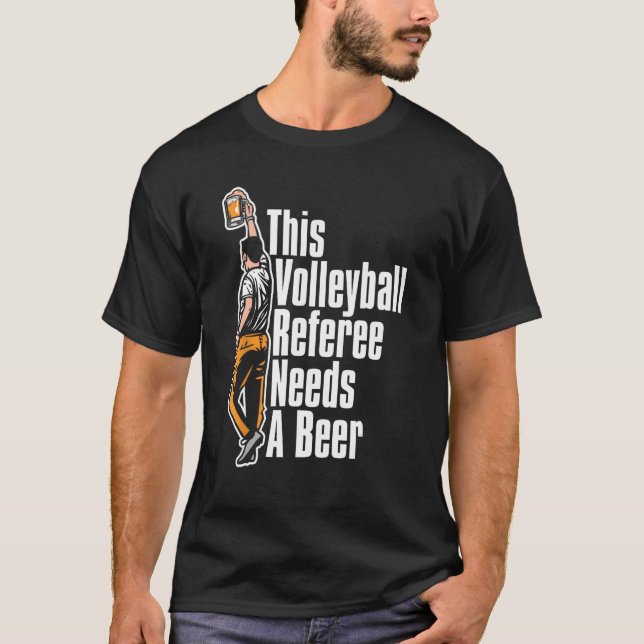 Volleyball Referee Reffing  Ref Volleyball Beer T-Shirt (Front)