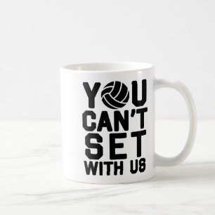 Volleyball S For Girls - You Can't Set With Us_1  Coffee Mug