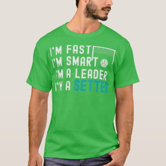 Volleyball Setter Funny Im A Setter Sayings T-Shirt